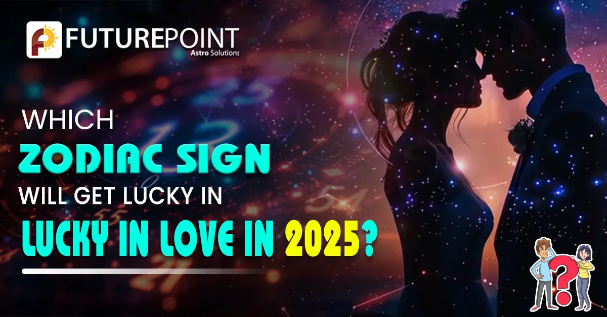 Which Zodiac Sign will get Lucky in Love in 2025?