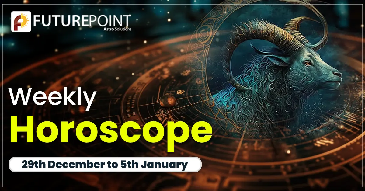 Weekly Horoscope 29th December to 5th January