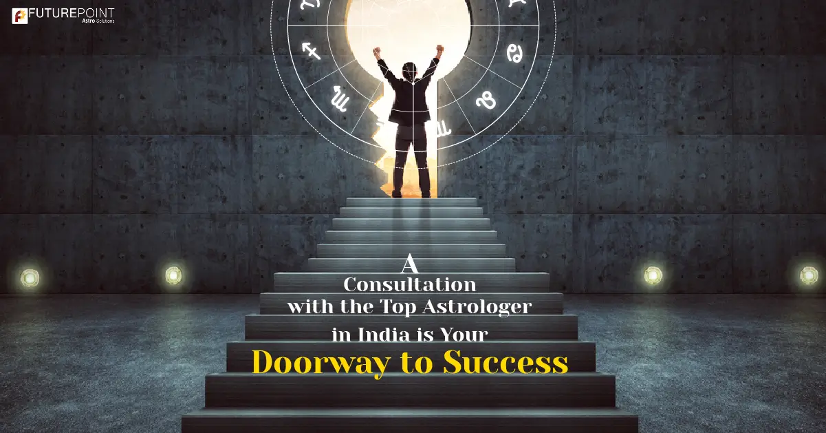 A Consultation with the Top Astrologer in India is Your Doorway to Success