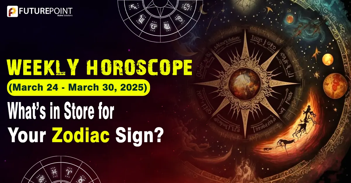 Weekly Horoscope (March 24 - March 30, 2025): What’s in Store for Your Zodiac Sign?