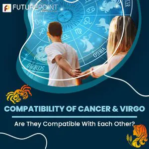 Cancer and Virgo Compatibility - Are They Compatible With Each Other?