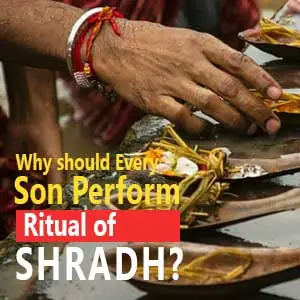 Why should Every Son Perform Ritual of Shradh?