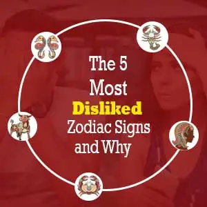 The 5 Most Disliked Zodiac Signs and Why