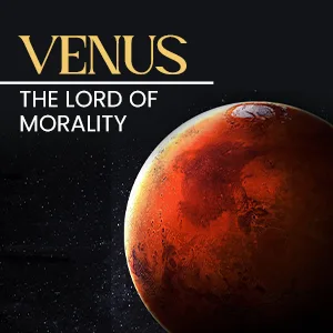 VENUS – THE LORD OF MORALITY