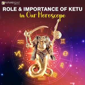 Role and Importance of Ketu in Our Horoscope