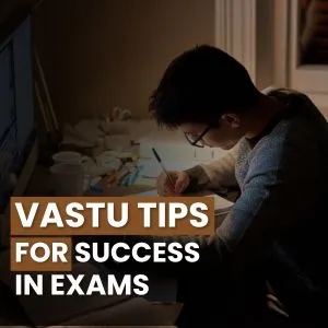 Vastu Tips for Success in Exams