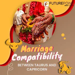 Marriage Compatibility between Taurus and Capricorn