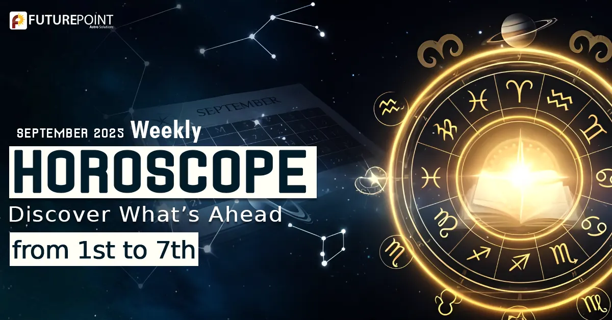 September 2025 Weekly Horoscope: Discover What’s Ahead from 1st to 7th