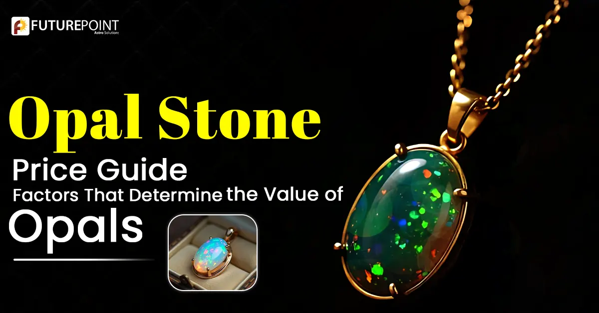 Opal Stone Price Guide: Factors That Determine the Value of Opals