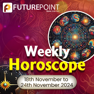 Weekly Horoscope 18th November to 24th November 2024