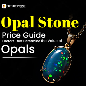 Opal Stone Price Guide: Factors That Determine the Value of Opals