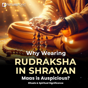 Why Wearing Rudraksha in Shravan Maas is Auspicious? Rituals & Spiritual Significance