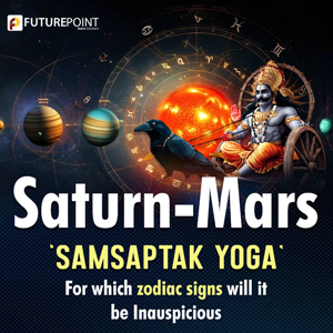 Saturn-Mars ‘Samsaptak Yoga’: For which zodiac signs will it be Inauspicious