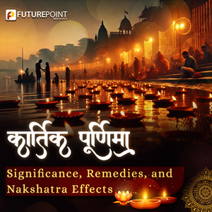 Kartik Purnima 2025: Significance, Remedies, and Nakshatra Effects