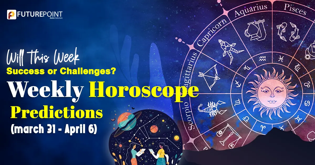 Will This Week Bring Success or Challenges? Weekly Horoscope Predictions (Mar 31 - Apr 6)