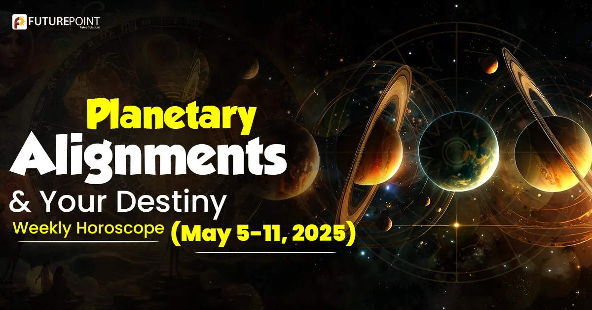 Planetary Alignments & Your Destiny – Weekly Horoscope (May 5-11, 2025)