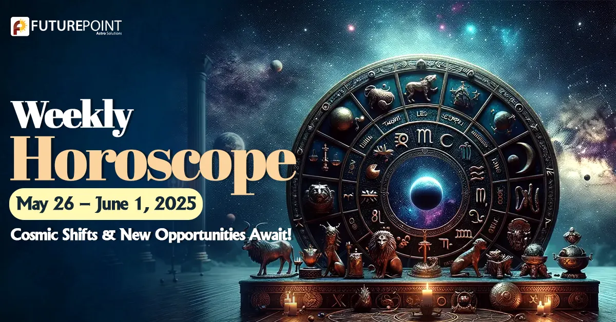 Weekly Horoscope May 26 – June 1, 2025: Cosmic Shifts & New Opportunities Await!