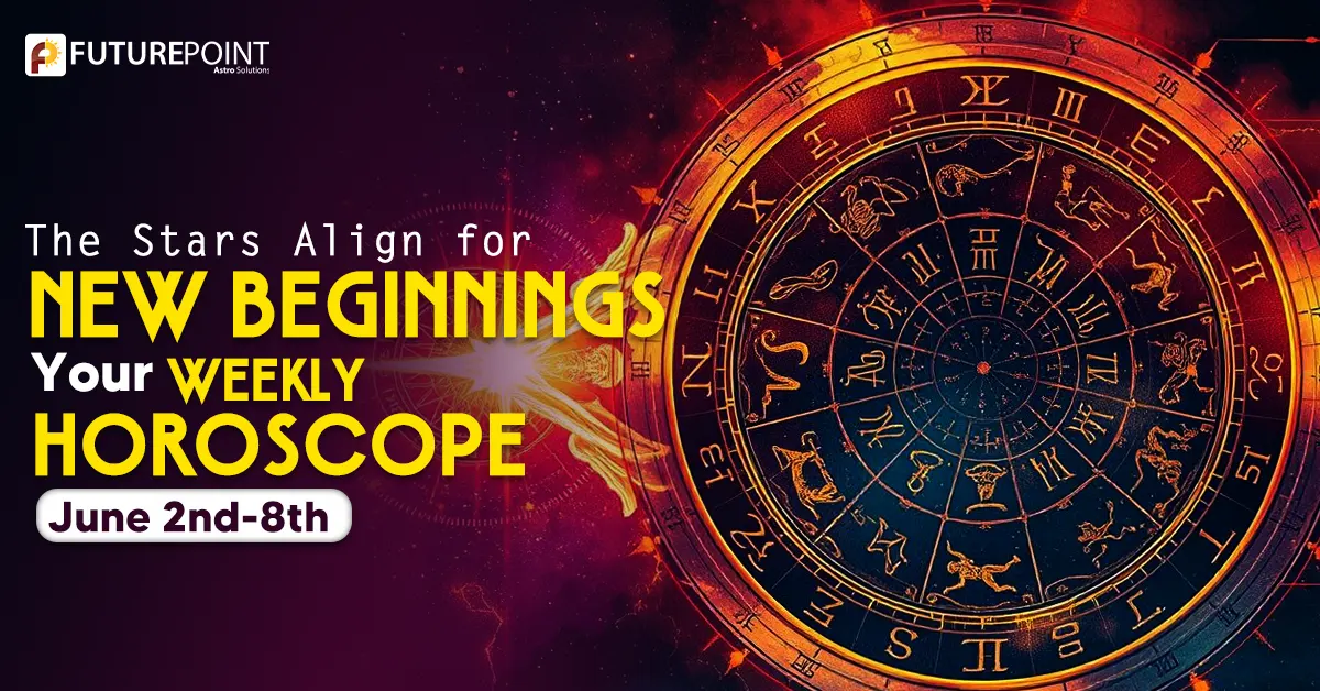 The Stars Align for New Beginnings: Your Weekly Horoscope June 2nd-8th