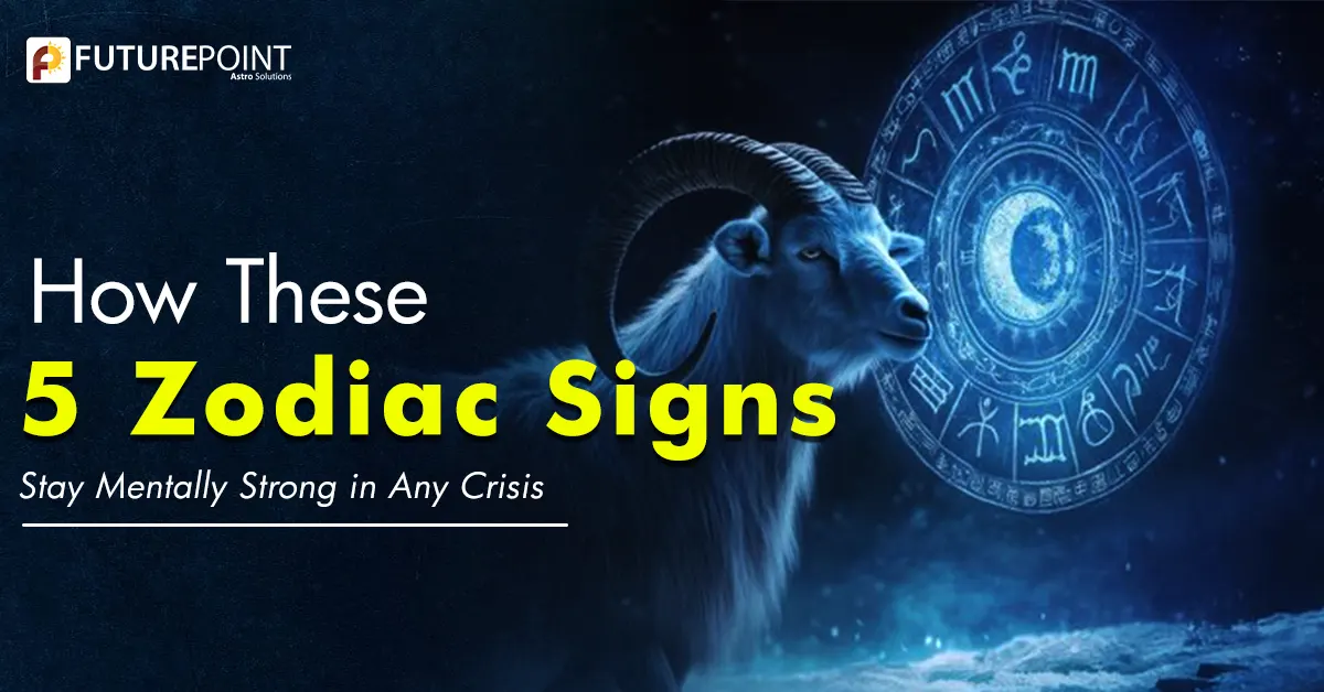 How These 5 Zodiac Signs Stay Mentally Strong in Any Crisis
