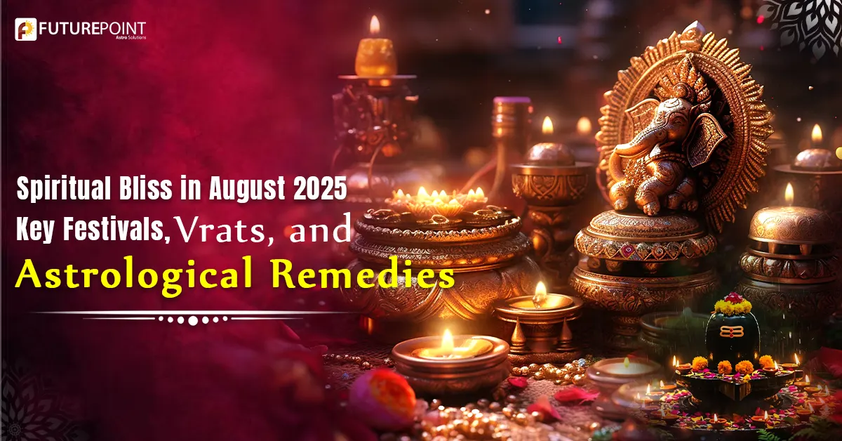 Spiritual Bliss in August 2025 – Key Festivals, Vrats, and Astrological Remedies