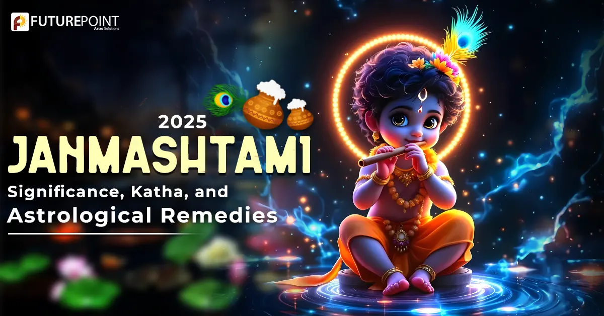 Janmashtami 2025: Significance, Katha, and Astrological Remedies