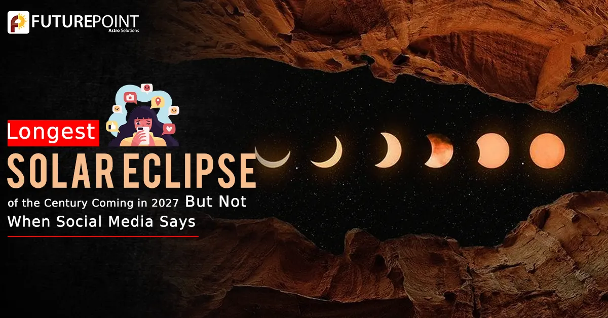 Longest Solar Eclipse of the Century Coming in 2027—But Not When Social Media Says