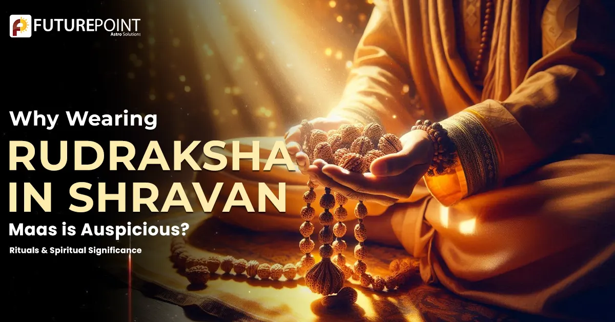 Why Wearing Rudraksha in Shravan Maas is Auspicious? Rituals & Spiritual Significance