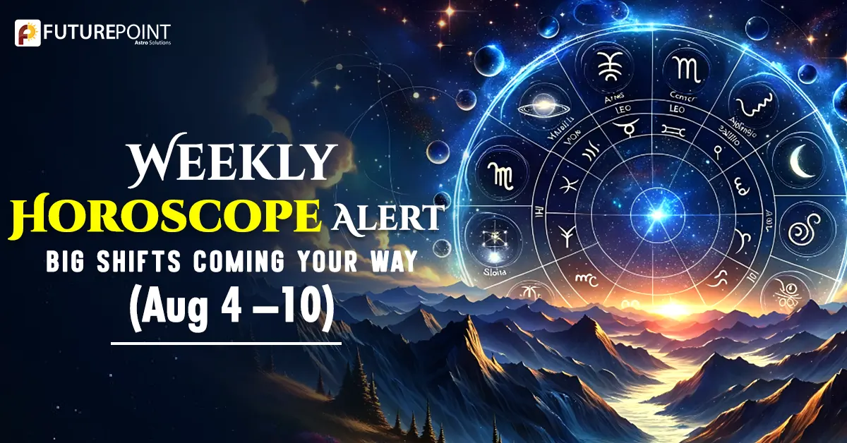 Weekly Horoscope Alert: Big Shifts Coming Your Way (Aug 4–10)
