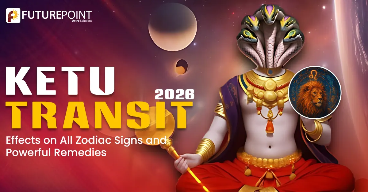 Ketu Transit 2026: Effects on All Zodiac Signs and Powerful Remedies