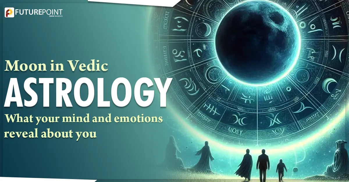 Moon in Vedic Astrology: What your mind and emotions reveal about you