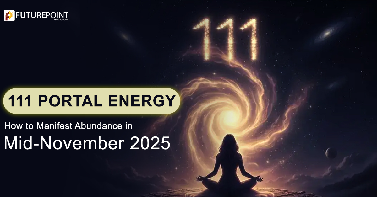 111 Portal Energy: How to Manifest Abundance in Mid-November 2025