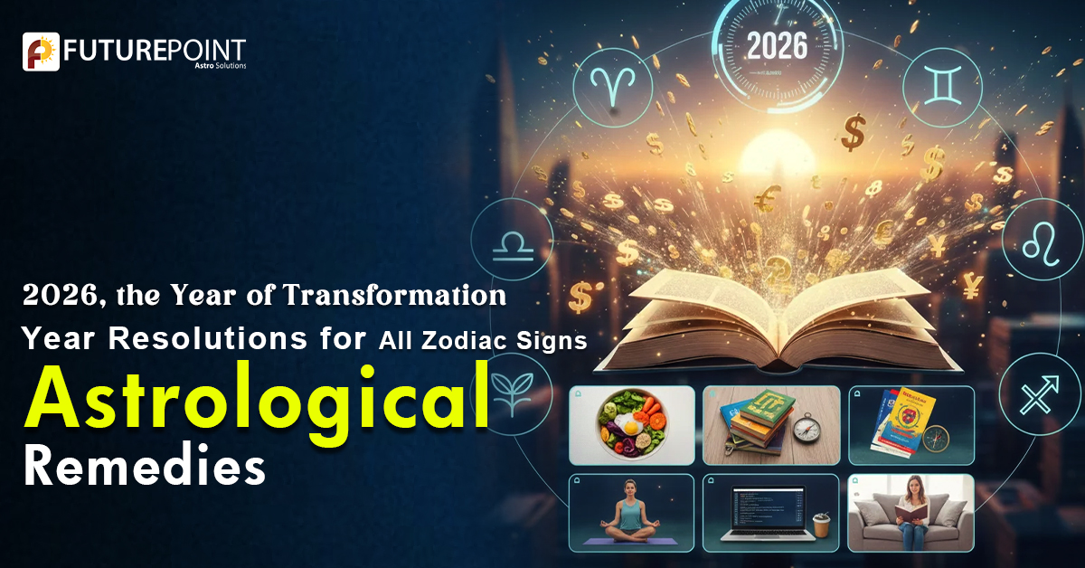 2026, the Year of Transformation: Yearly Resolutions for All Zodiac Signs with Astrological Remedies