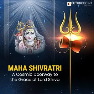 Maha Shivratri- A Cosmic Doorway to the Grace of Lord Shiva