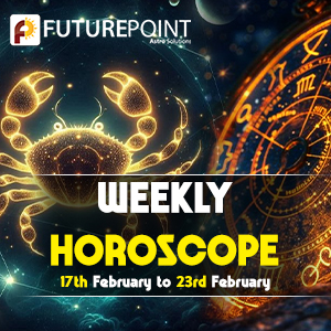 Weekly Horoscope 17th February to 23rd February