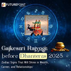 Gajkesari Rajyoga before Dhanteras 2025: Zodiac Signs That Will Shine in Wealth, Career, and Relationships