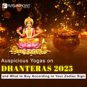 Auspicious Yogas on Dhanteras 2025 and What to Buy According to Your Zodiac Sign