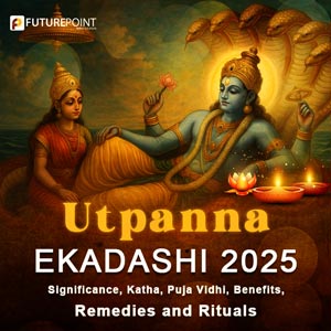 Utpanna Ekadashi 2025: Significance, Katha, Puja Vidhi, Benefits, Remedies & Rituals