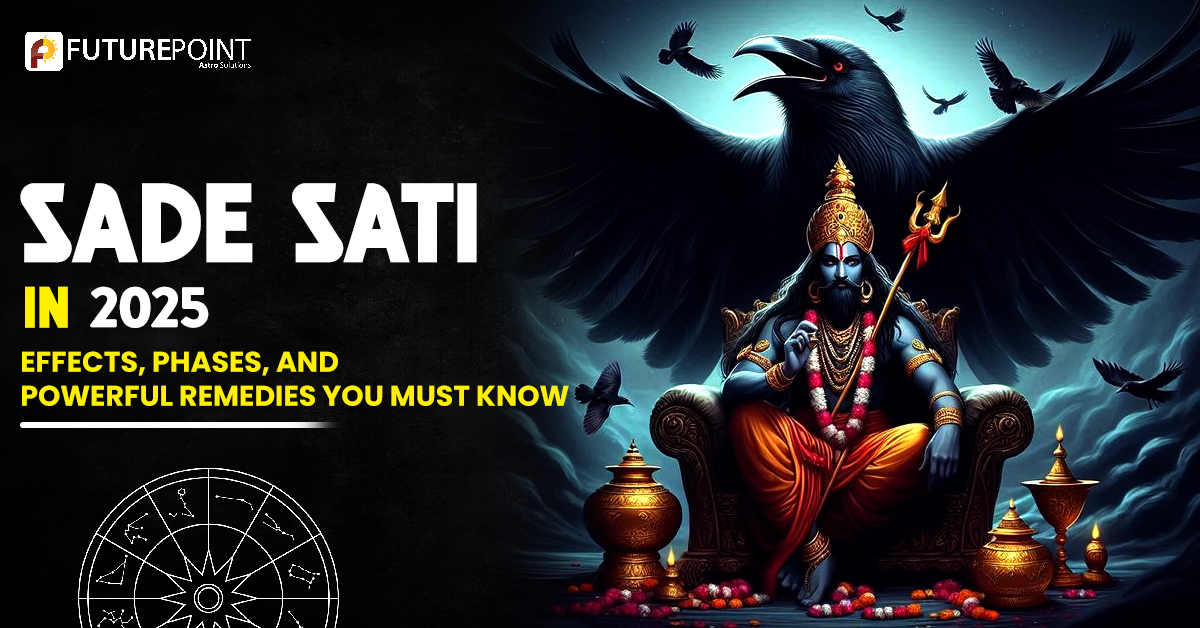 Sade Sati in 2025: Effects, Phases, and Powerful Remedies You Must Know