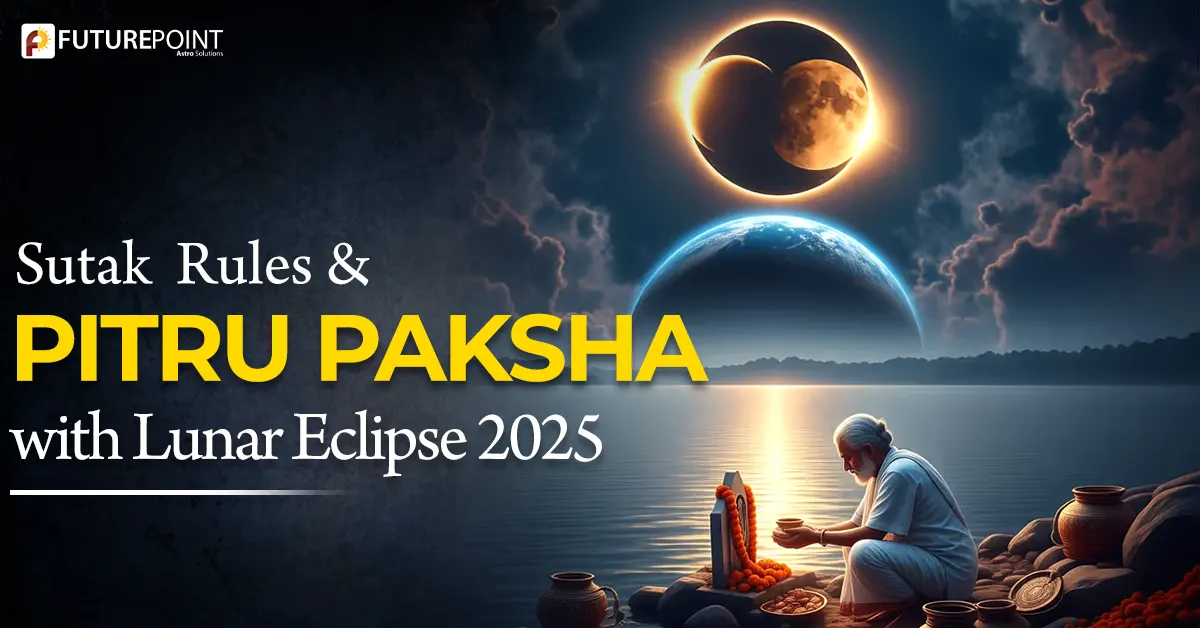 Sutak Rules & Pitru Paksha with Lunar Eclipse 2025
