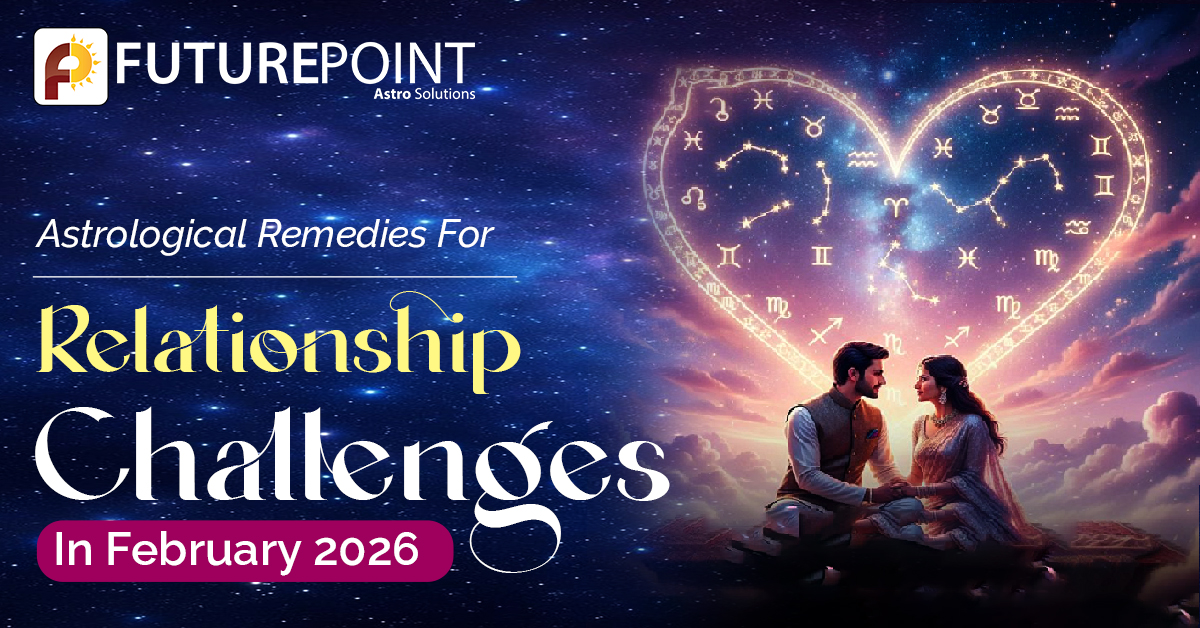 Astrological Remedies for Relationship Challenges in February 2026