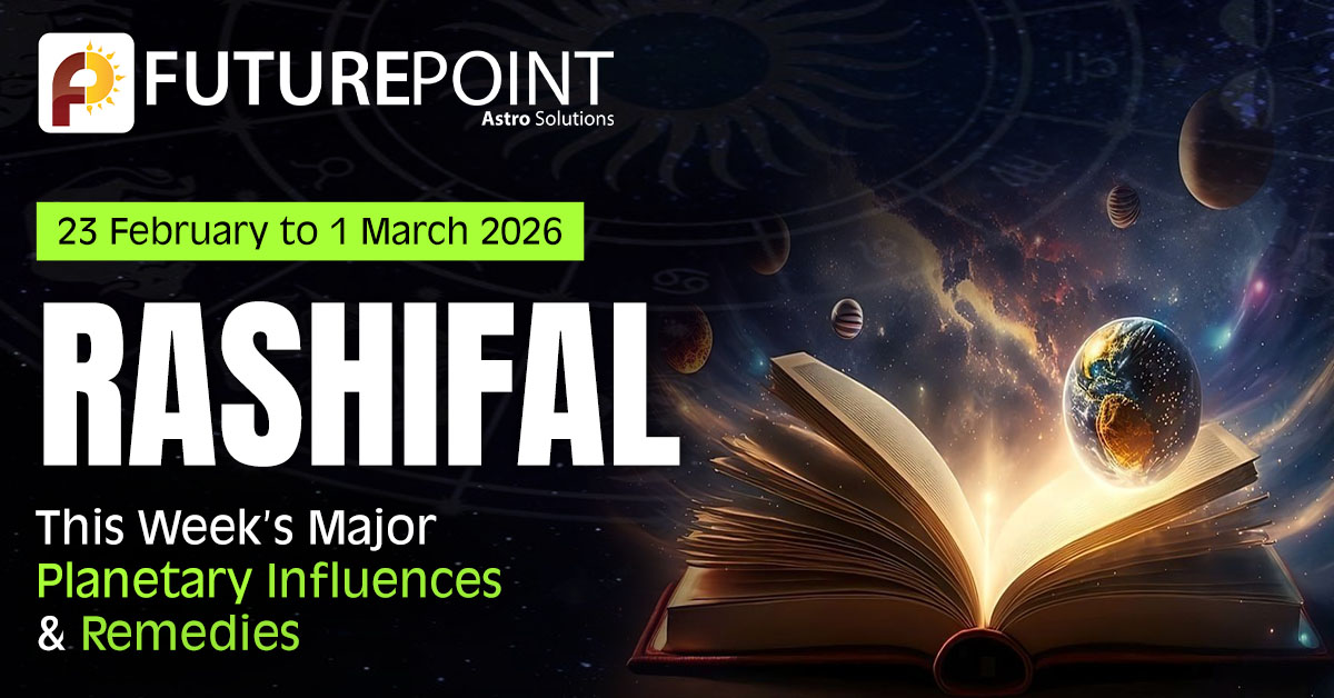 23 February to 1 March 2026 Rashifal: This Week’s Major Planetary Influences & Remedies