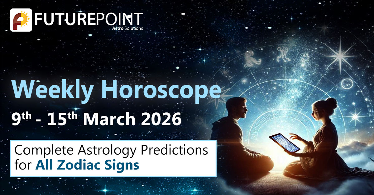 Weekly Horoscope 9-15 March 2026: Complete Astrology Predictions for All Zodiac Signs