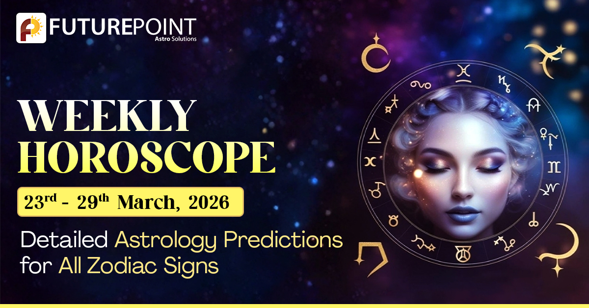 Weekly Horoscope 23-29 March 2026: Detailed Astrology Predictions for All Zodiac Signs