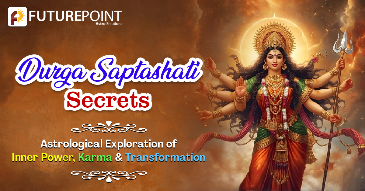 Durga Saptashati Secrets: Astrological Exploration of Inner Power, Karma, and Transformation