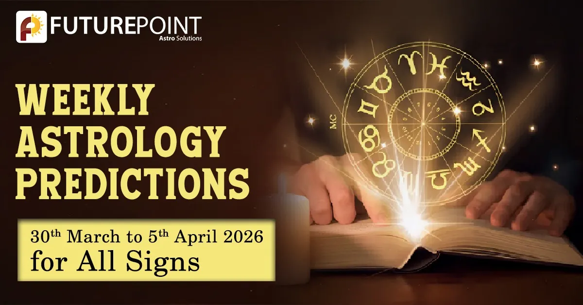 Weekly Astrology Predictions 30 March to 5 April 2026 for All Signs
