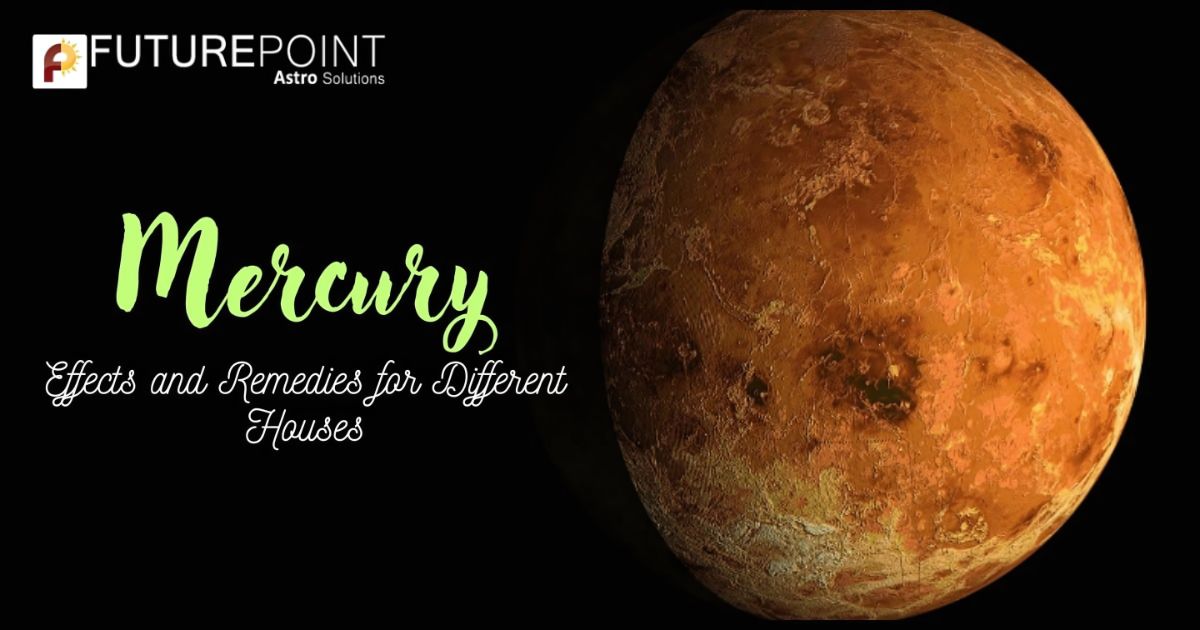 Mercury Effects and Remedies for Different Houses