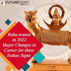 Rahu transit in 2022- Major Changes in Career for these Zodiac Signs
