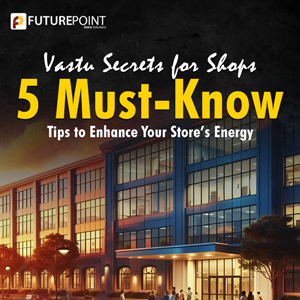Vastu Secrets for Shops: 5 Must-Know Tips to Enhance Your Store’s Energy