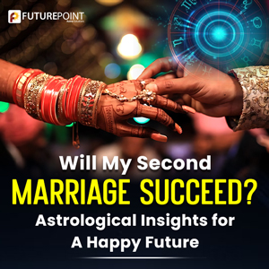 Will My Second Marriage Succeed? Astrological Insights for a Happy Future