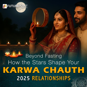 Beyond Fasting: How the Stars Shape Your Karwa Chauth 2025 Relationships